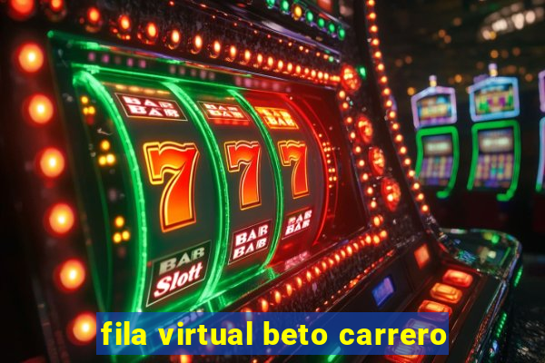 fila virtual beto carrero